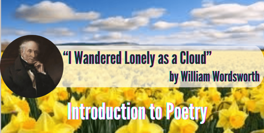 I Wandered Lonely as a Cloud by William Wordsworth